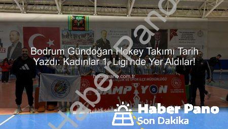 Bodrum Gündoğan Hokey Takımı Tarih Yazdı: Kadınlar 1. Ligi’nde Yer Aldılar!