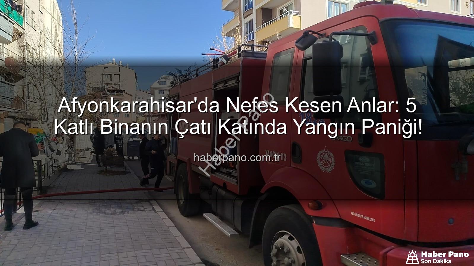 çatı yangını - Afyonkarahisar'da Nefes Kesen Anlar: 5 Katlı Binanın Çatı Katında Yangın Paniği!