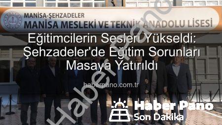 Eğitimcilerin Sesleri Yükseldi: Şehzadeler’de Eğitim Sorunları Masaya Yatırıldı