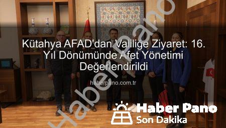 Kütahya AFAD’dan Valiliğe Ziyaret: 16. Yıl Dönümünde Afet Yönetimi Değerlendirildi