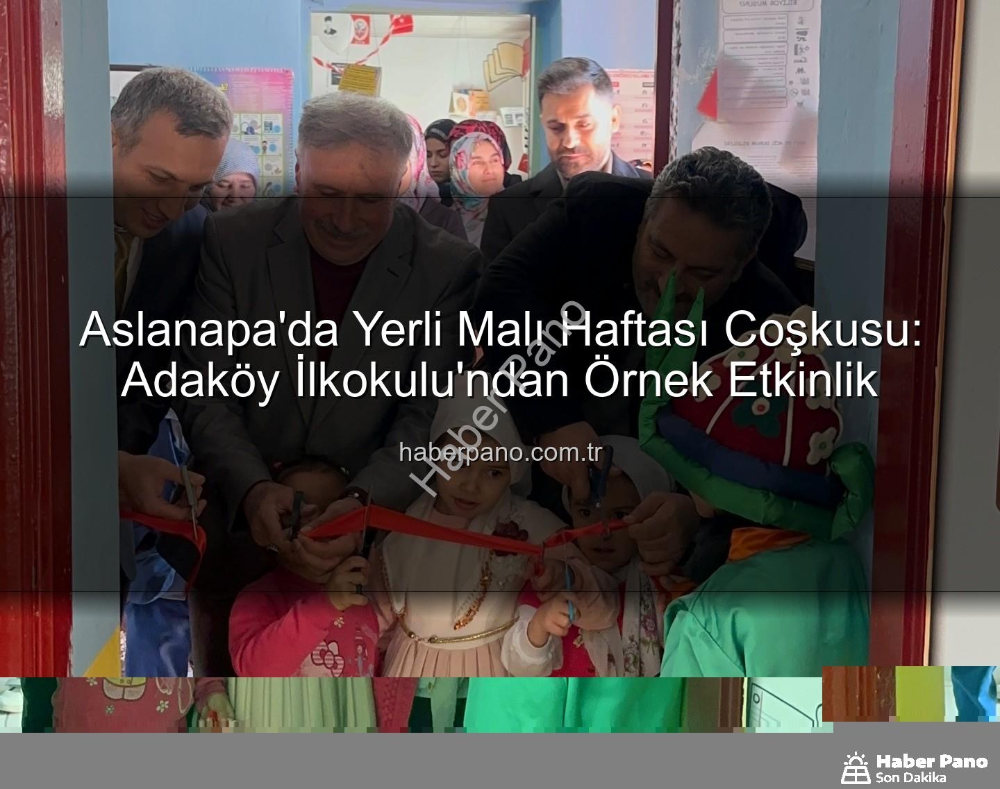 Yerli Malı Haftası - Aslanapa'da Yerli Malı Haftası Coşkusu: Adaköy İlkokulu'ndan Örnek Etkinlik