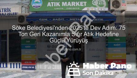 Söke Belediyesi’nden 2025’te Dev Adım: 75 Ton Geri Kazanımla Sıfır Atık Hedefine Güçlü Yürüyüş
