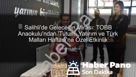 Salihli’de Geleceğin Mirası: TOBB Anaokulu’ndan ‘Tutum, Yatırım ve Türk Malları Haftası’na Özel Etkinlik