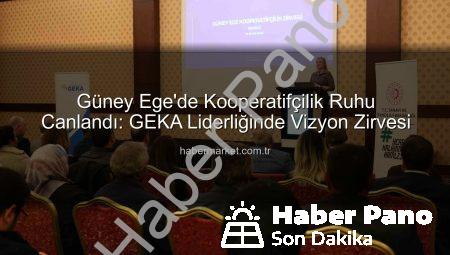 Güney Ege’de Kooperatifçilik Rüzgarı: GEKA Ev Sahipliğinde Vizyon Şekillendi