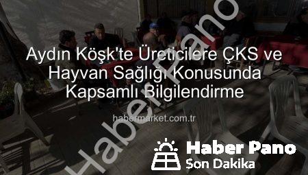 Köşk’te Çiftçiler Bilgilendirildi: ÇKS Başvuruları ve Hayvan Sağlığı Masaya Yatırıldı