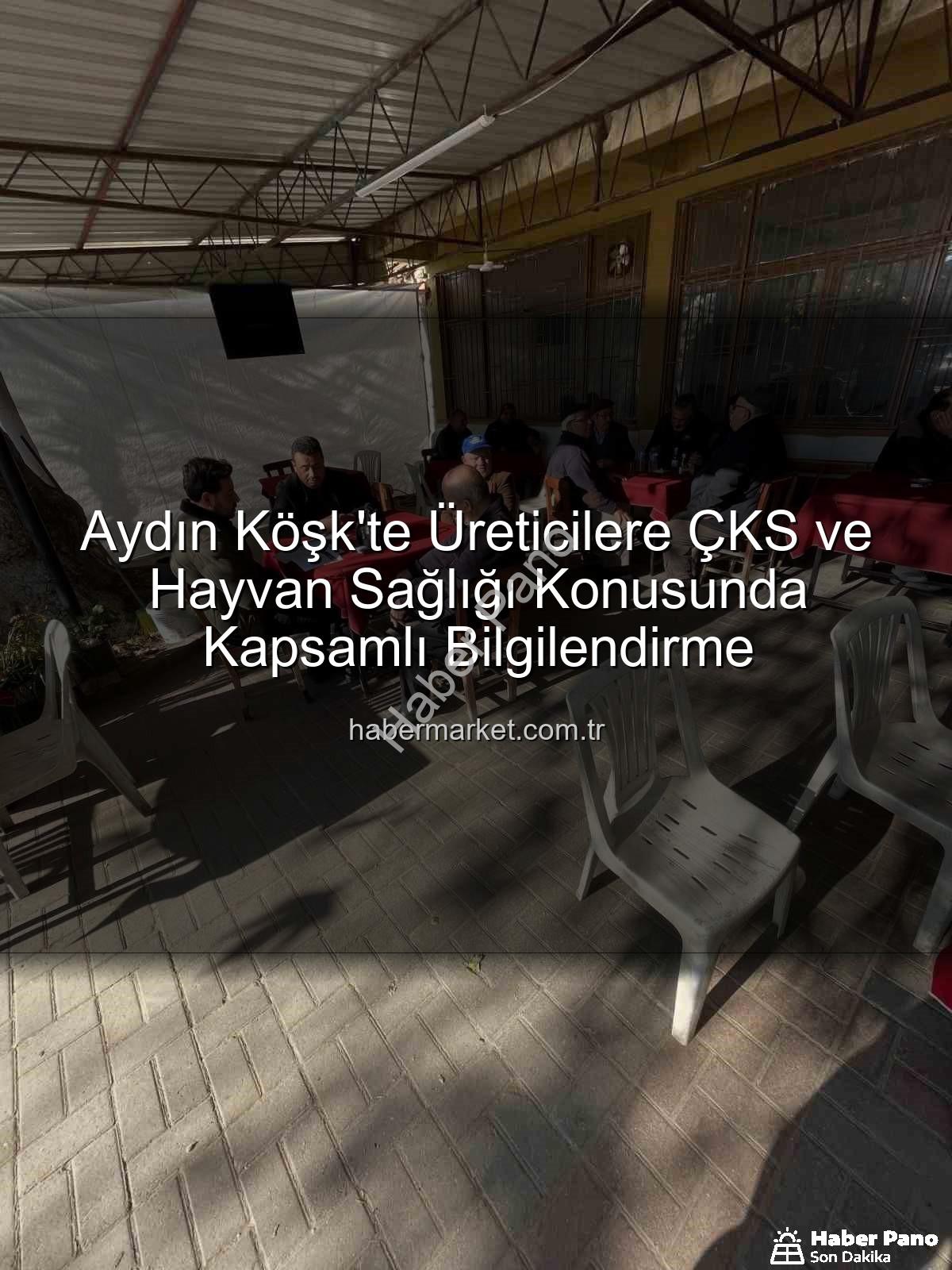 ÇKS başvuruları - Köşk'te Çiftçiler Bilgilendirildi: ÇKS Başvuruları ve Hayvan Sağlığı Masaya Yatırıldı