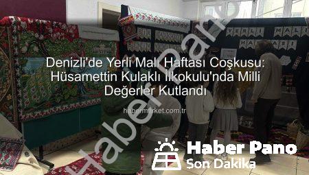 Denizli’de Yerli Malı Haftası Coşkusu: Hüsamettin Kulaklı İlkokulu’ndan Milli Teknolojiye Tam Destek