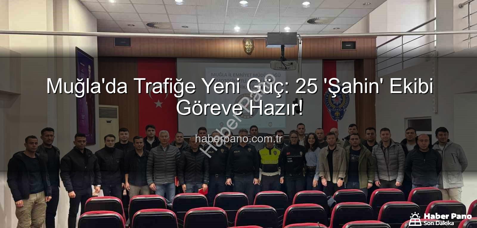 Muğla trafik polisi - Muğla'da Trafiğe Yeni Güç: 25 'Şahin' Ekibi Göreve Hazır!