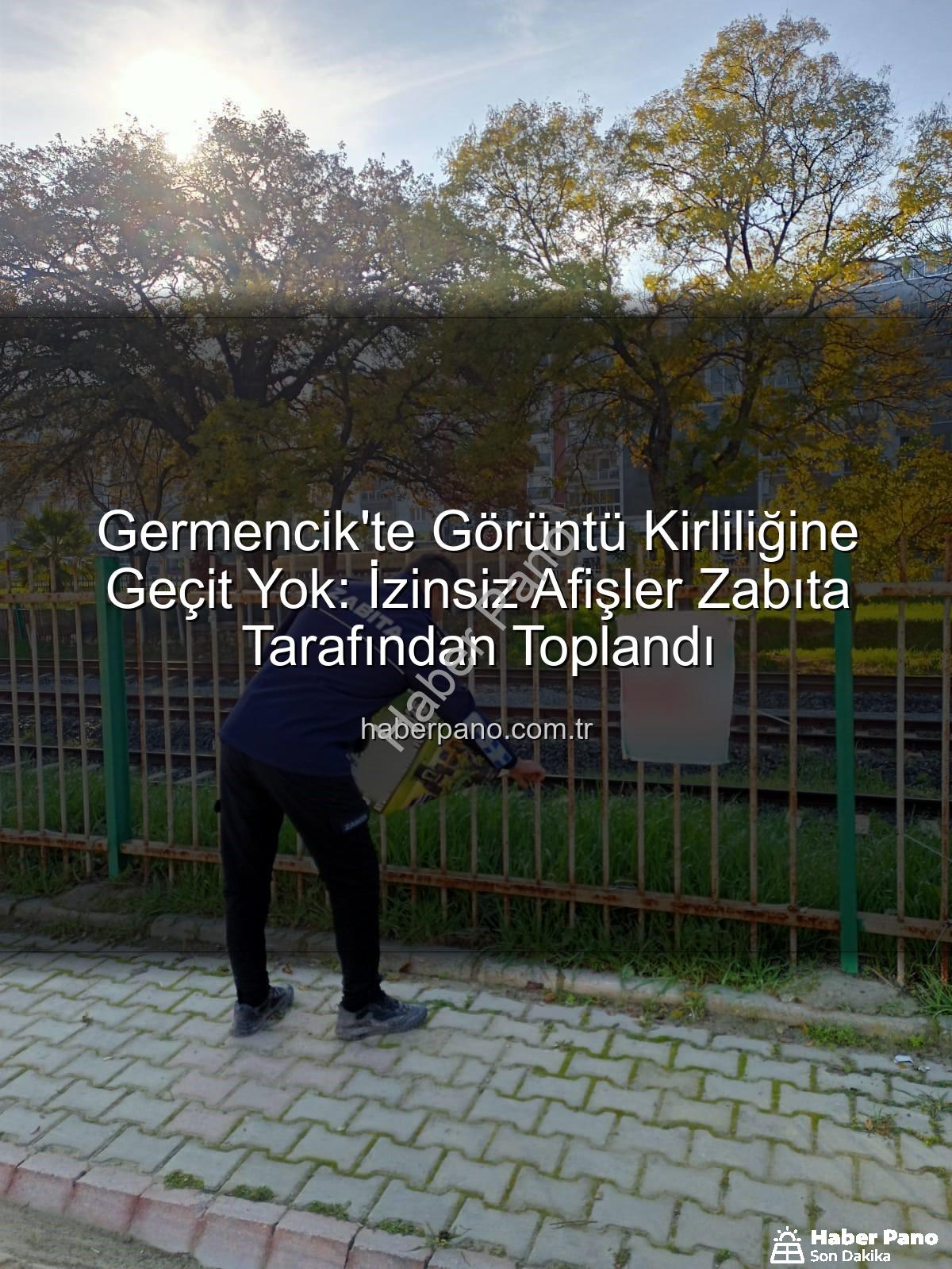 izinsiz afişler - Germencik'te Görüntü Kirliliğine Geçit Yok: İzinsiz Afişler Zabıta Tarafından Toplandı