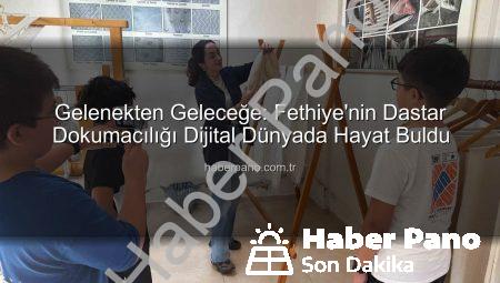 Gelenekten Geleceğe: Fethiye’nin Dastar Dokumacılığı Dijital Dünyada Hayat Buldu