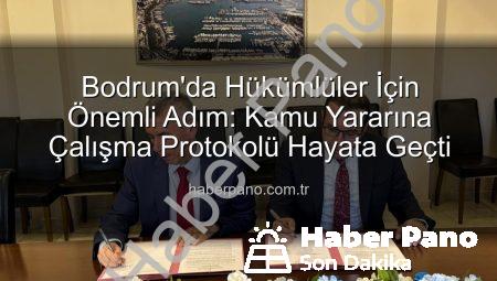 Bodrum’da Hükümlüler İçin Önemli Adım: Kamu Yararına Çalışma Protokolü Hayata Geçti