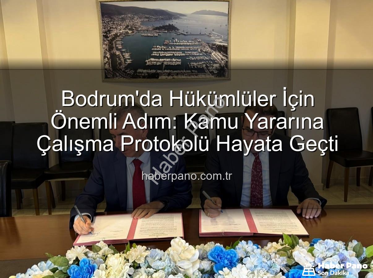 kamu yararına çalışma - Bodrum'da Hükümlüler İçin Önemli Adım: Kamu Yararına Çalışma Protokolü Hayata Geçti